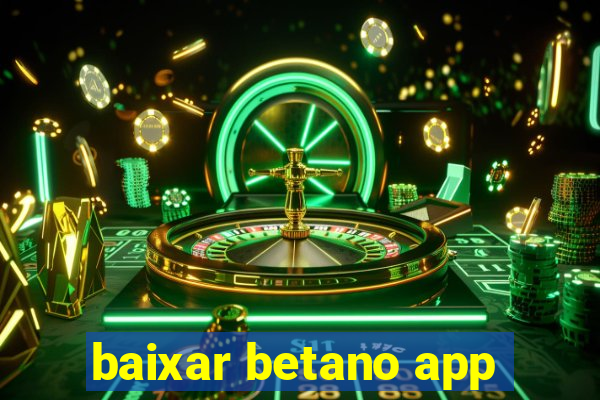 baixar betano app